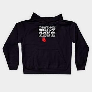 Heels Off Gloves On women boxing Kids Hoodie